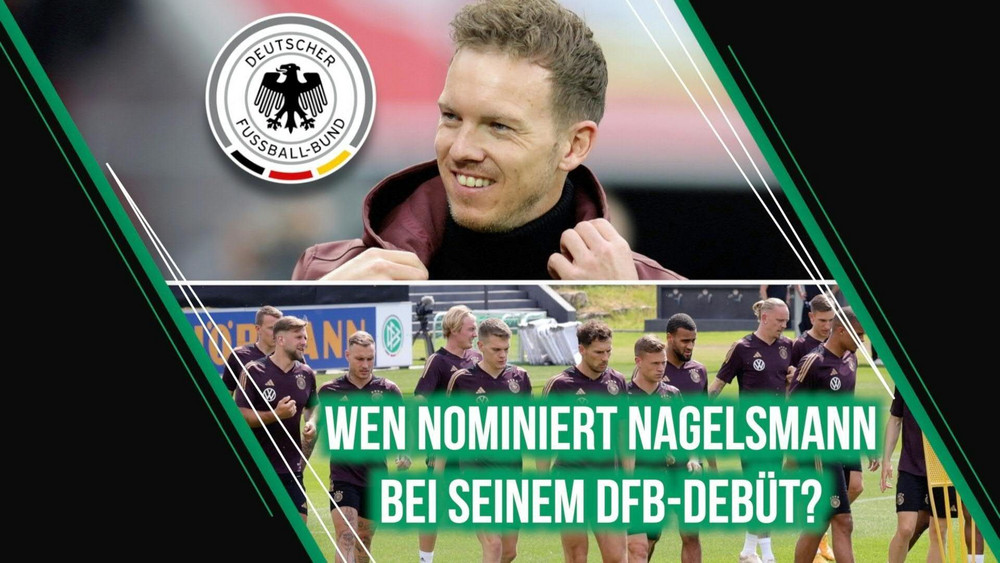 Nagelsmann nominiert erstmals Überraschungen bei DFB Debüt